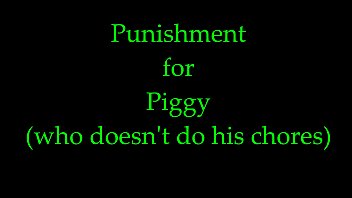 Punishment for Piggy